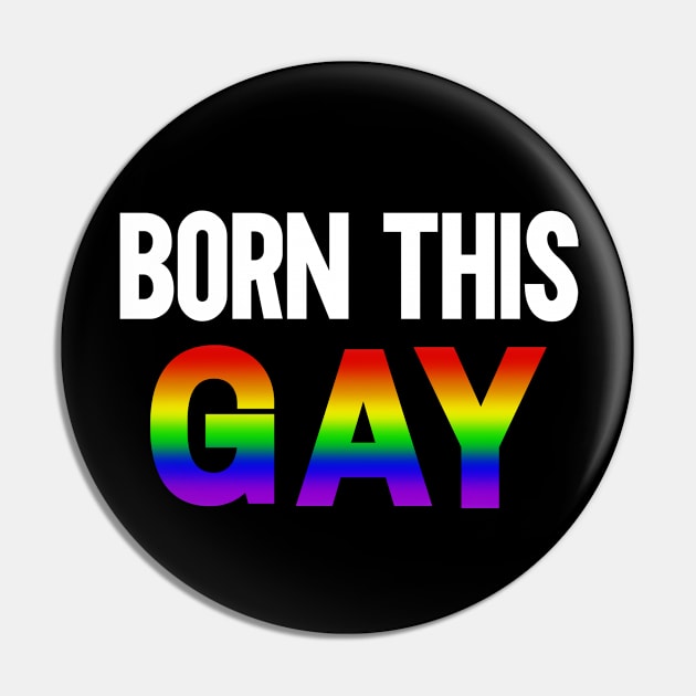 Born This Gay Pin by Geeky Hedgehog