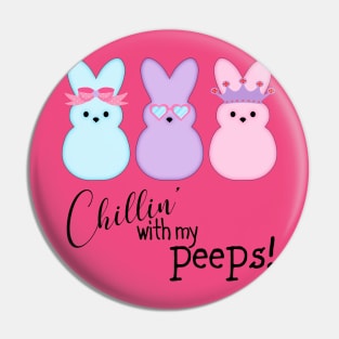 Chillin' With My Peeps Pin