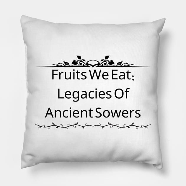 Fruits We Eat: Legacies Of Ancient Sowers Pillow by Ammar Amir