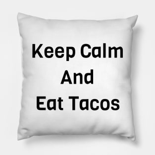 Keep Calm And Eat Tacos Pillow