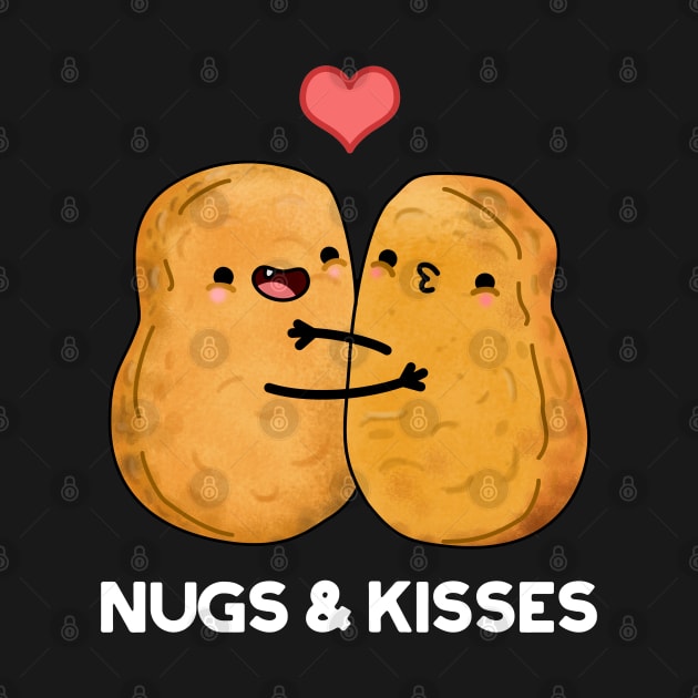 Nugs and Kisses Funny Food Pun by punnybone