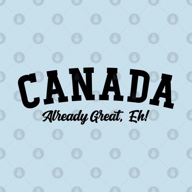 Canada Already Great, Eh! v2 by Emma