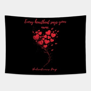 Every heartbeat says your name. A Valentines Day Celebration Quote With Heart-Shaped Baloon Tapestry