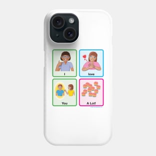 I Love You a Lot! (Autism AAC Shirt) Phone Case