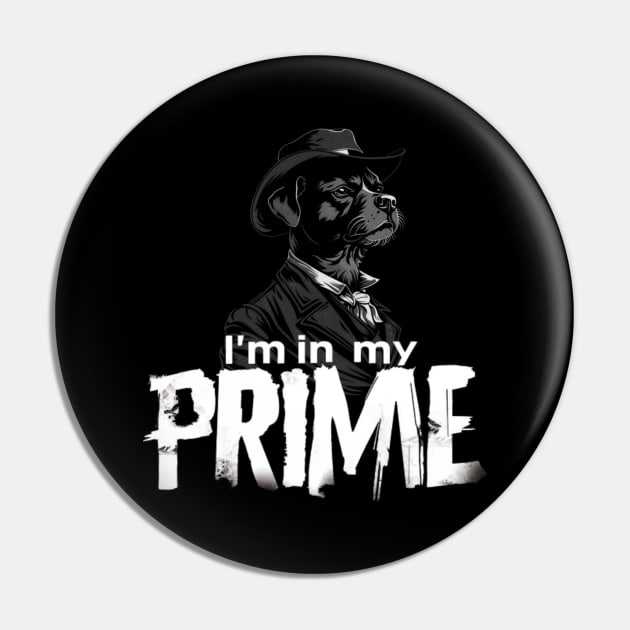 I'm in my Prime, Dog, Western Pin by Pattyld