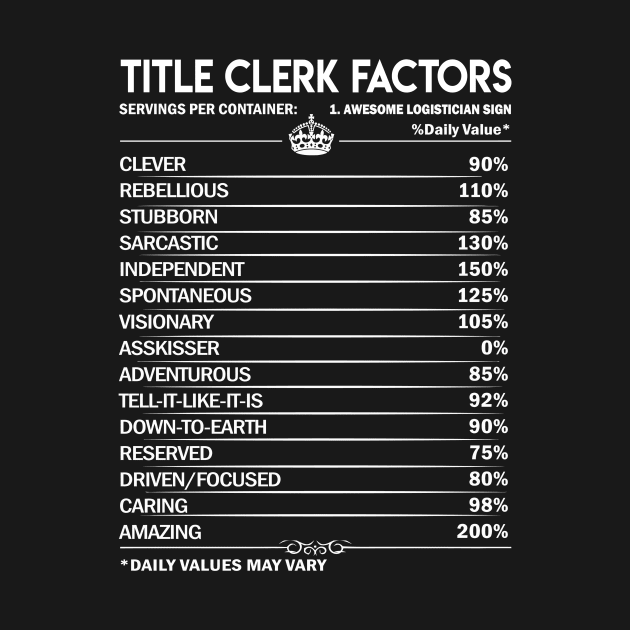 Title Clerk T Shirt - Title Clerk Factors Daily Gift Item Tee by Jolly358