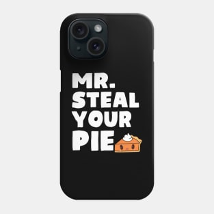 Funny Mr Steal Your Pie Thanksgiving Phone Case