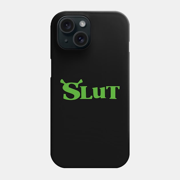 Shrek Slut, Shrek Slut Funny Phone Case by TrikoNovelty