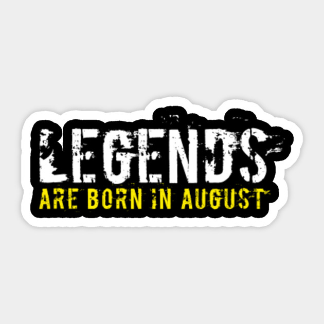 Legends Are Born In August Sentence Quote Text Aug Pegatina Teepublic Mx