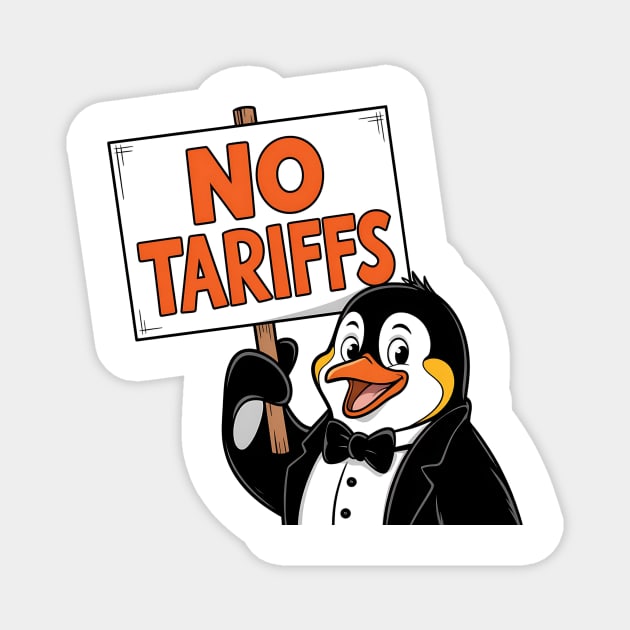 Funny Penguin Protest NO TARIFFS-Cute Penguin Holding Sign-Sarcastic Political Meme-Penguin Tax Protest Magnet by ArtistTee ⭐⭐⭐⭐⭐
