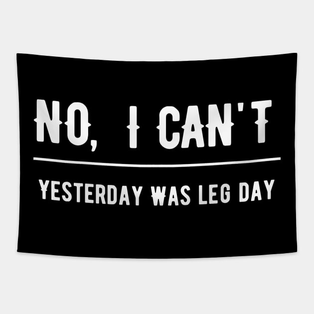 No I Can't Yesterday Was Leg Day Tapestry by SinBle