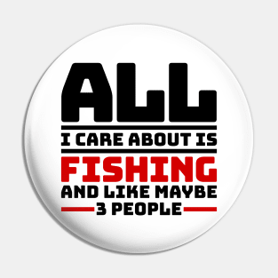 All I care about is fishing and like maybe 3 people Pin