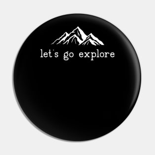 Let's go Explore Mountains Hiking Camping Pin