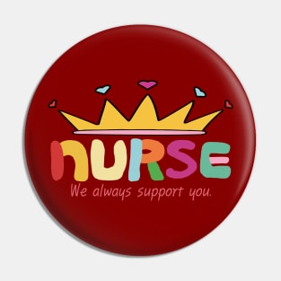 Nurse - We always support you Pin