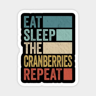 Funny Eat Sleep The Cranberries Repeat Retro Vintage Magnet