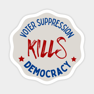 Voter Suppression Kills Democracy Magnet