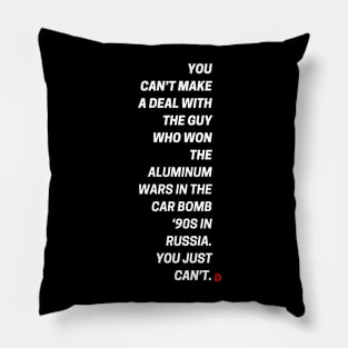 You Can't Make a Deal Pillow