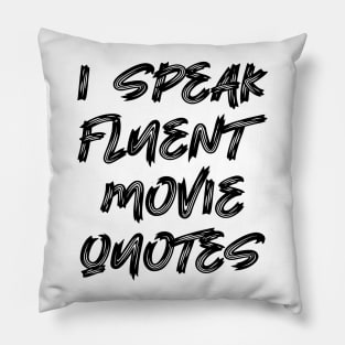 I speak fluent movie quotes Pillow