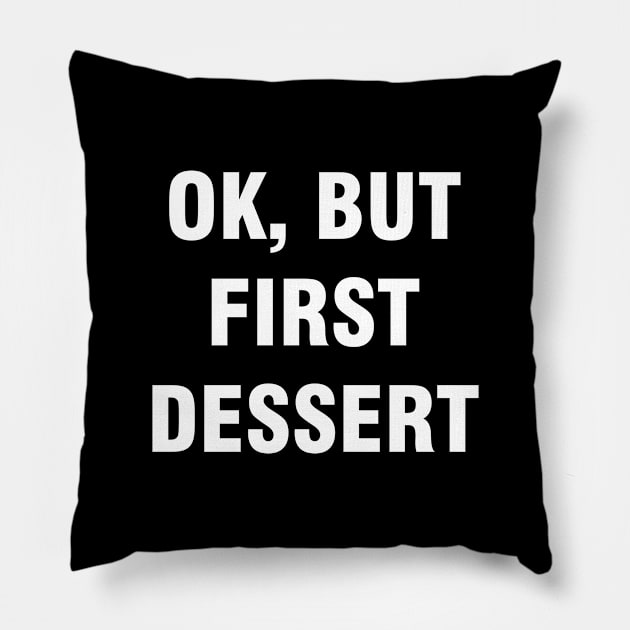 Ok but first dessert Pillow by YiannisTees