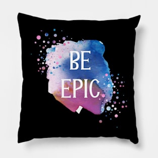 Be Epic Pillow