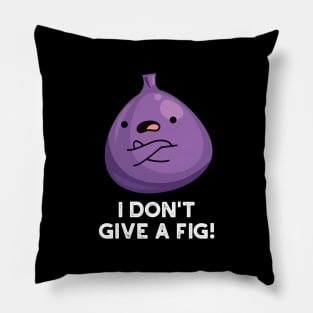 I Don't Give A Fig Sassy Fruit Pun Pillow