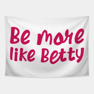 Funny Quote - Gift - Be more like Betty Tapestry