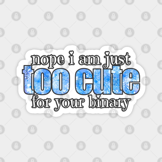 Too Cute for your Binary in Blue Magnet by Art by Veya