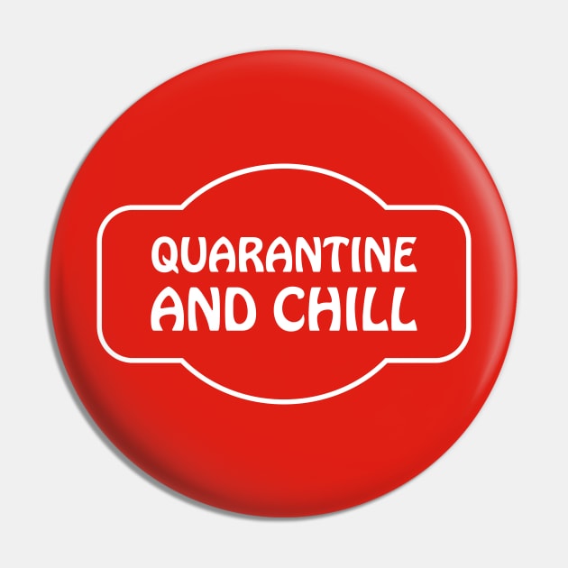 Quarantine and Chill Pin by JevLavigne