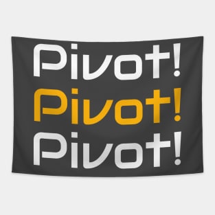 Pivot! Pivot! Pivot! Tapestry