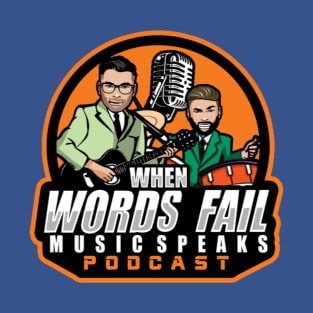 When Words Fail Music Speaks 2022 T-Shirt Logo T-Shirt