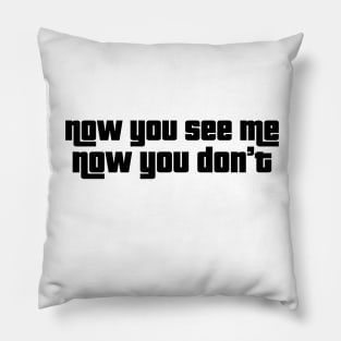 Now you see me... Now you don't Pillow