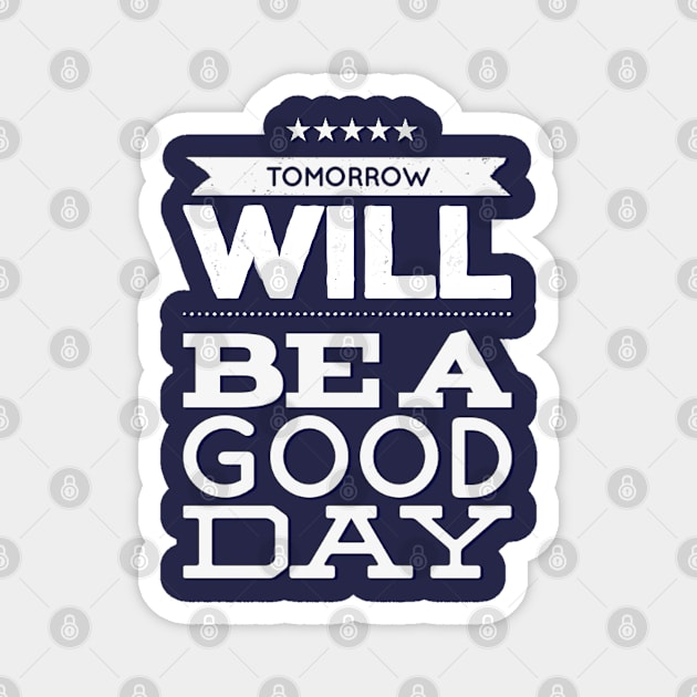 Tomorrow will be a good day Magnet by BoogieCreates