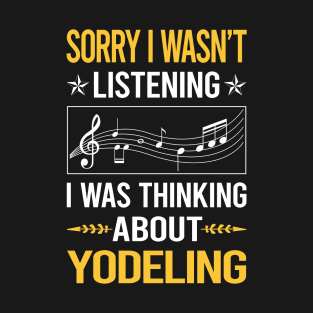 Sorry I Was Not Listening Yodeling Yodel T-Shirt