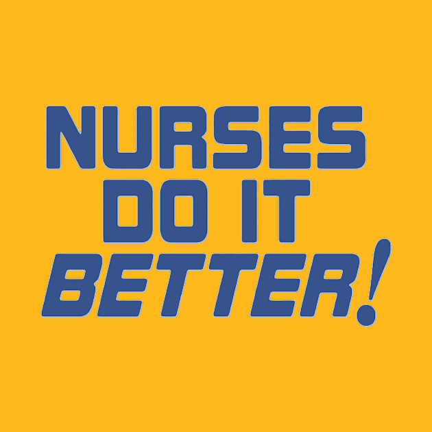 Nurses Do it Better by Whole Lotta Pixels