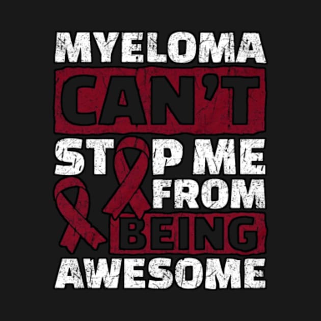 Myeloma Can't Stop Me Shirt by shaffer-us