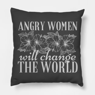 Angry Women Will Change The World Flowers Design Pillow