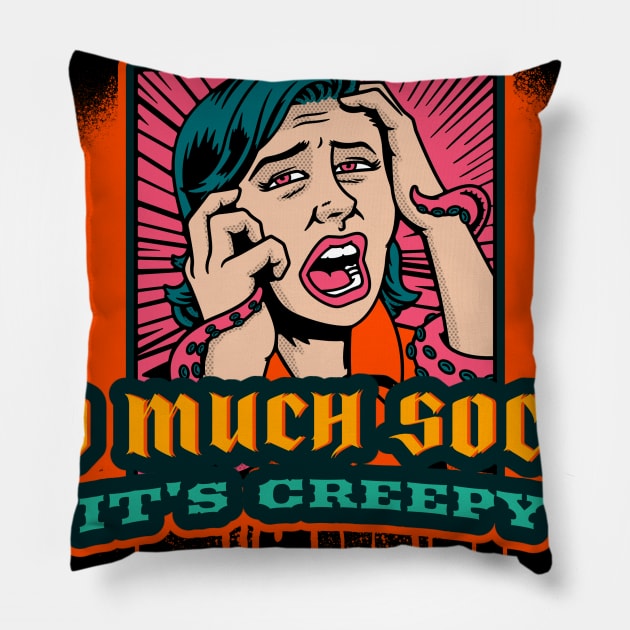 Too much Social is Creepy Pillow by Car Boot Tees