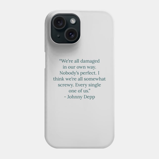 Famous Quotes by Celebrities Depp Phone Case by Relaxing Art Shop