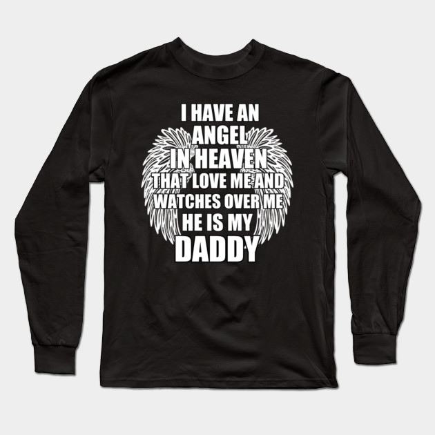 I Have An Angel In Heaven He Is My Daddy Angel Long Sleeve T Shirt Teepublic