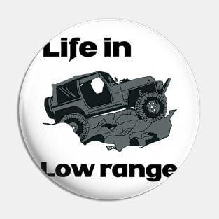 Life in low range Pin