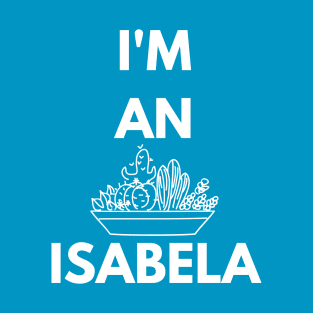 I'm an Isabela T-Shirt