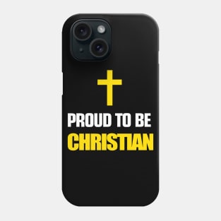 Proud To Be Christian Phone Case
