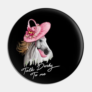 Talk Derby To Me Funny Horse Racing Lover On Derby Day Pin
