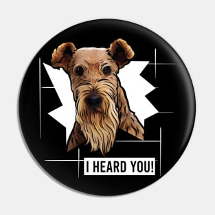 Airedale Terrier I Hear You Pin