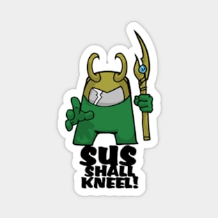 The Sus Shall Kneel Magnet