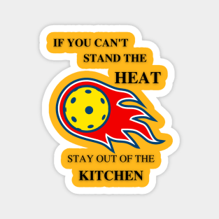 If you can't stand the heat... Magnet