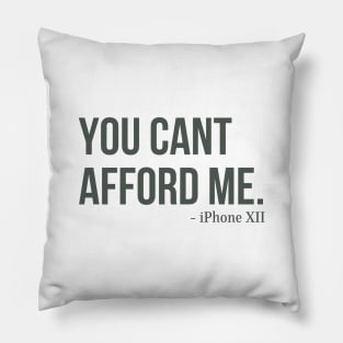 You Can't Afford Me - iPhone 12 Pillow