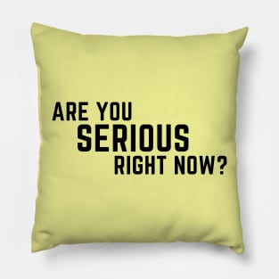 Are you serious right now?  A saying design Pillow