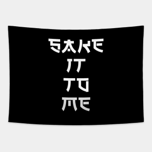 Sake It To Me Tapestry