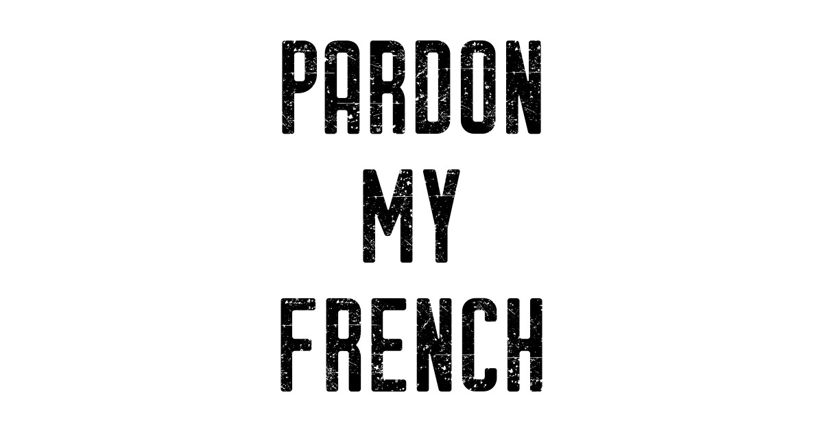 My french перевод. Pardon my french. French tv pardon our french!. пардон her france. Gianni футболки женские.